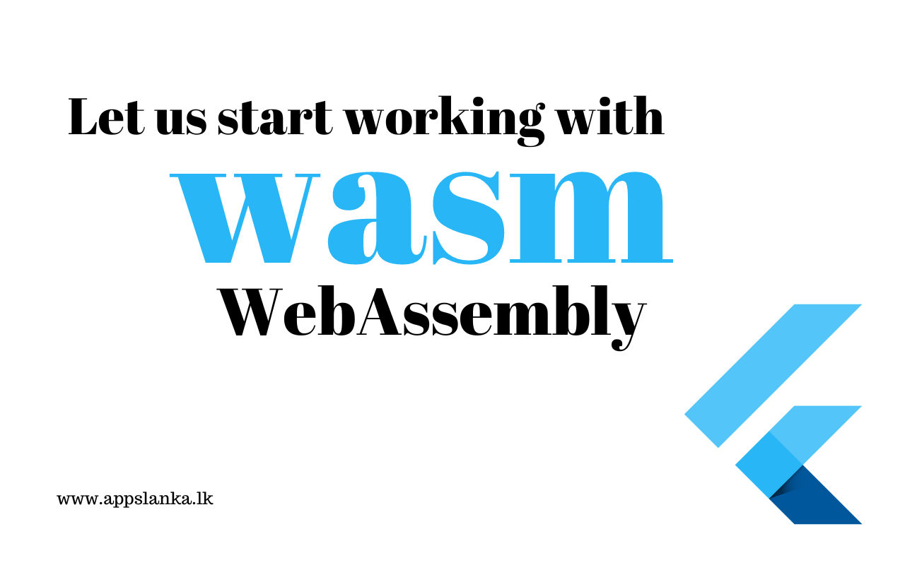Let us try the latest google flutter  announcement about WebAssembly in Sri Lanka 