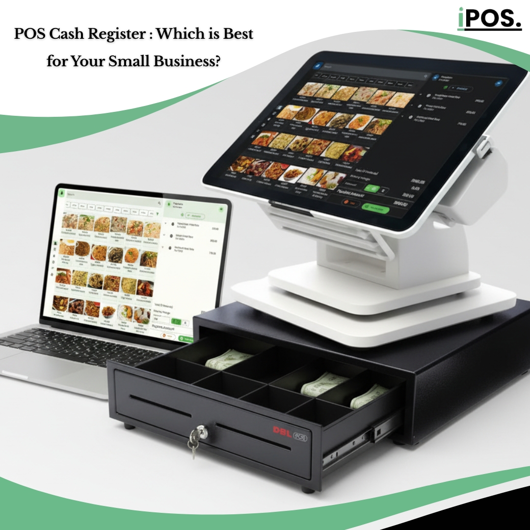 POS System vs. Cash Register – Why iPOS Is the Smart Choice for Modern Businesses 