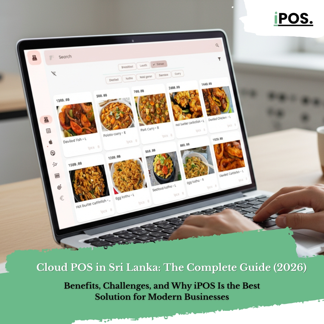 Cloud POS in Sri Lanka: The Complete Guide (2026) — Benefits, Challenges, and Why iPOS Is the Best Solution for Modern Businesses